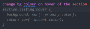 Eingegebener Text: change bg colour on hover of the section Vorschlag von GitHub Copilot: section.listing:hover{ background: var(--primary-color); color: var(--accent-color); }