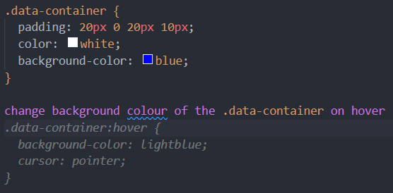 Ausschnitt aus dem CSS-Code: Zu sehen ist die Klasse „.data-container” mit verschiedenen Eigenschaften und darunter die folgende Interaktion mit GitHub Copilot: Eingegebener Text: change background colour of the .data-container on hover Vorschlag von GitHub Copilot: .data-container:hover{ background-color: lightblue; cursor: pointer; } 